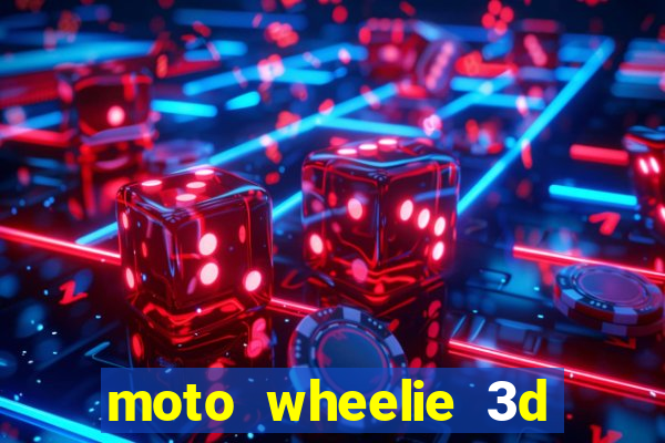 moto wheelie 3d dinheiro infinito